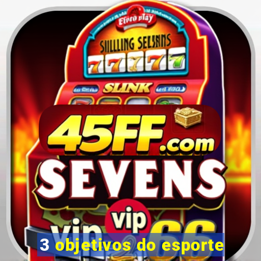 3 objetivos do esporte